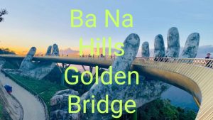 Ba Na Hills Golden Bridge