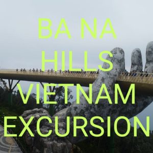 Ba Na Hills Vietnam Excursion