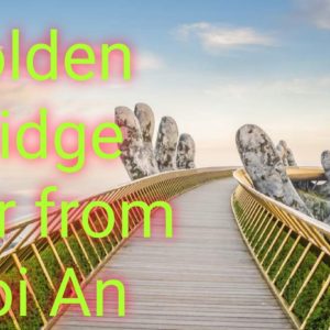 Golden Bridge Tour From Hoi An