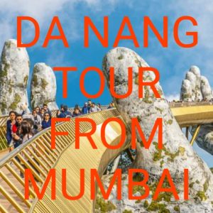 Da Nang Tour From Mumbai