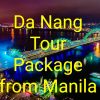 Da Nang Tour Package From Manila