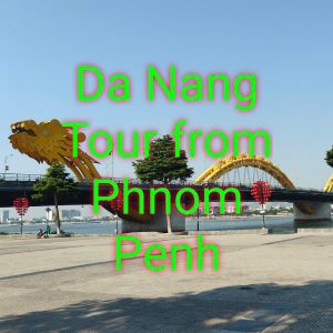 Da nang tour from phnom penh