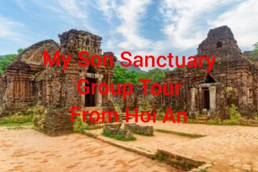 My-Son-Sanctuary-Group-Tour-From-Hoi-An