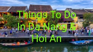 Things To Do In Da Nang And Hoi An