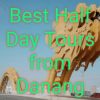 Best Half Day Tours From Danang