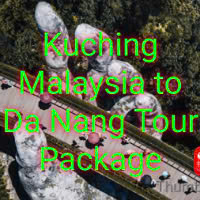 Kuching Malaysia To Da Nang Tour Package